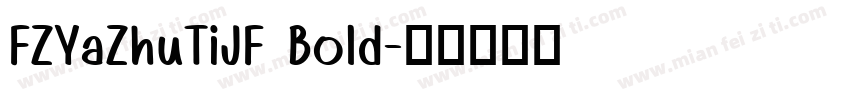 FZYaZhuTiJF Bold字体转换
